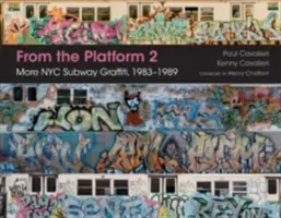 De pe platformă 2: Mai multe graffiti de metrou din New York, 1983-1989 - From the Platform 2: More NYC Subway Graffiti, 1983-1989