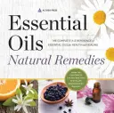 Uleiuri esențiale Remedii naturale: Referința completă A-Z a uleiurilor esențiale pentru sănătate și vindecare - Essential Oils Natural Remedies: The Complete A-Z Reference of Essential Oils for Health and Healing
