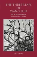 Cele trei salturi ale lui Wang Lun: Un roman chinezesc - The Three Leaps of Wang Lun: A Chinese Novel