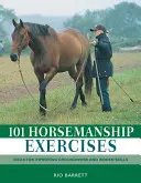 101 exerciții de echitație: Idei pentru îmbunătățirea muncii la sol și a abilităților de călărie - 101 Horsemanship Exercises: Ideas for Improving Groundwork and Ridden Skills