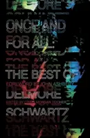 Once and for All: Cele mai bune poezii ale lui Delmore Schwartz - Once and for All: The Best of Delmore Schwartz
