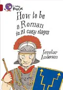 Cum să fii un roman în 21 de etape ușoare - How to Be a Roman in 21 Easy Stages