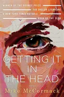 Getting It in the Head: Povestiri - Getting It in the Head: Stories
