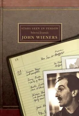 Stele văzute în persoană: Jurnale selectate de John Wieners - Stars Seen in Person: Selected Journals of John Wieners