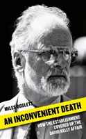 O moarte incomodă: Cum a mușamalizat establishmentul afacerea David Kelly (How the Establishment Covered Up the David Kelly Affair) - An Inconvenient Death: How the Establishment Covered Up the David Kelly Affair
