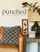 Punched: Tehnici și proiecte pentru arta modernă a acelor perforate - Punched: Techniques and Projects for Modern Punch Needle Art