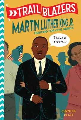 Trailblazers: Martin Luther King, Jr: Lupta pentru drepturile civile - Trailblazers: Martin Luther King, Jr.: Fighting for Civil Rights