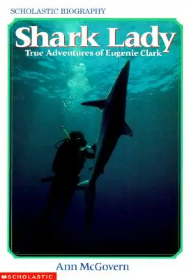 Shark Lady: Adevăratele aventuri ale lui Eugenie Clark: Adevăratele aventuri ale lui Eugenie Clark - Shark Lady: True Adventures of Eugenie Clark: True Adventures of Eugenie Clark