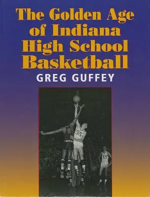Epoca de aur a baschetului liceal din Indiana - The Golden Age of Indiana High School Basketball