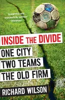 În interiorul diviziunii - Un oraș, două echipe . . . Firma veche - Inside the Divide - One City, Two Teams . . . The Old Firm