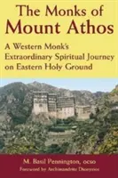 Călugării din Muntele Athos: O călătorie spirituală extraordinară a călugărilor occidentali pe pământ sfânt oriental - The Monks of Mount Athos: A Western Monks Extraordinary Spiritual Journey on Eastern Holy Ground