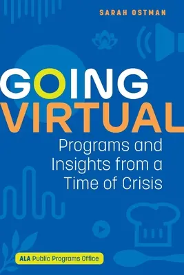 Going Virtual: Programe și perspective dintr-o perioadă de criză - Going Virtual: Programs and Insights from a Time of Crisis