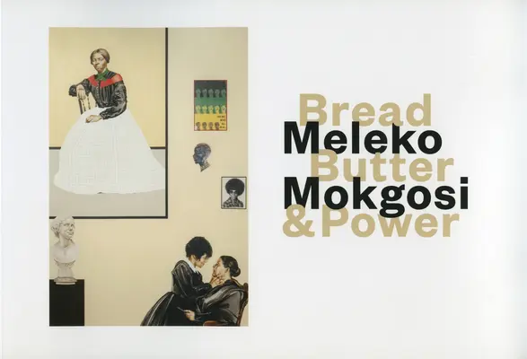 Meleko Mokgosi: Pâine, unt și putere - Meleko Mokgosi: Bread, Butter, and Power