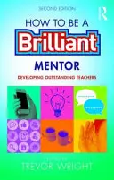 Cum să fii un mentor strălucit: Dezvoltarea profesorilor excepționali - How to Be a Brilliant Mentor: Developing Outstanding Teachers