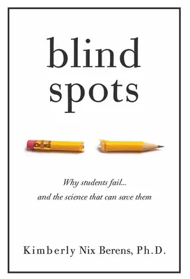 Blind Spots: De ce eșuează elevii și știința care îi poate salva - Blind Spots: Why Students Fail and the Science That Can Save Them
