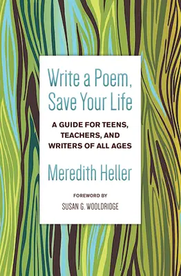 Scrie un poem, salvează-ți viața: Un ghid pentru adolescenți, profesori și scriitori de toate vârstele - Write a Poem, Save Your Life: A Guide for Teens, Teachers, and Writers of All Ages