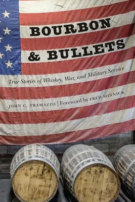 Bourbon și gloanțe: Povești adevărate despre whisky, război și serviciu militar - Bourbon and Bullets: True Stories of Whiskey, War, and Military Service