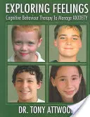 Explorarea sentimentelor: Anxietate: Terapia cognitiv-comportamentală pentru gestionarea anxietății - Exploring Feelings: Anxiety: Cognitive Behaviour Therapy to Manage Anxiety