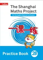 Shanghai Maths - Proiectul Shanghai Maths Carte practică 2b - Shanghai Maths - The Shanghai Maths Project Practice Book 2b