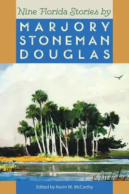 Nouă povești din Florida de la Marjory Stoneman Douglas - Nine Florida Stories by Marjory Stoneman Douglas