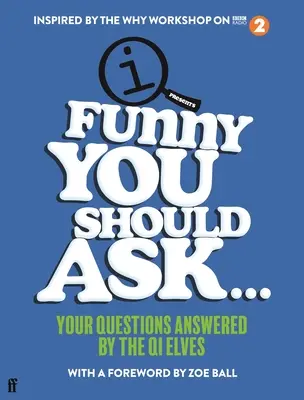 Funny You Should Ask...: Întrebările tale la care răspund spiridușii Qi - Funny You Should Ask...: Your Questions Answered by the Qi Elves
