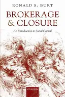 Brokerage și închidere: O introducere în capitalul social - Brokerage and Closure: An Introduction to Social Capital