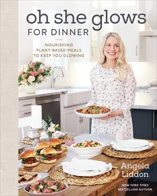 Oh She Glows pentru cină: Nourishing Plant-Based Meals to Keep You Glowing - Oh She Glows for Dinner: Nourishing Plant-Based Meals to Keep You Glowing