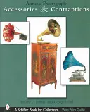 Accesorii și dispozitive pentru fonografe vechi - Antique Phonograph Accessories & Contraptions