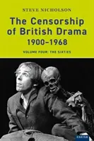 Cenzura dramei britanice 1900-1968: Volumul patru: Anii șaizeci - The Censorship of British Drama 1900-1968: Volume Four: The Sixties