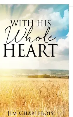 Cu toată inima lui - With His Whole Heart