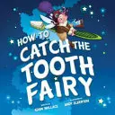 Cum să prinzi Zâna Măseluță - How to Catch the Tooth Fairy
