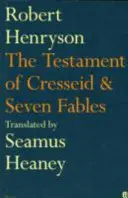 Testamentul lui Cresseid și șapte fabule - traduse de Seamus Heaney - Testament of Cresseid & Seven Fables - Translated by Seamus Heaney