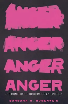 Furia: Istoria conflictuală a unei emoții - Anger: The Conflicted History of an Emotion