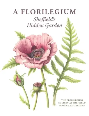 A Florilegium: Grădina ascunsă din Sheffield - A Florilegium: Sheffield's Hidden Garden