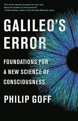 Eroarea lui Galileo: Fundamente pentru o nouă știință a conștiinței - Galileo's Error: Foundations for a New Science of Consciousness
