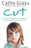 Cut: Povestea adevărată a unei fetițe abandonate și abuzate care era disperată să facă parte dintr-o familie - Cut: The True Story of an Abandoned, Abused Little Girl Who Was Desperate to Be Part of a Family