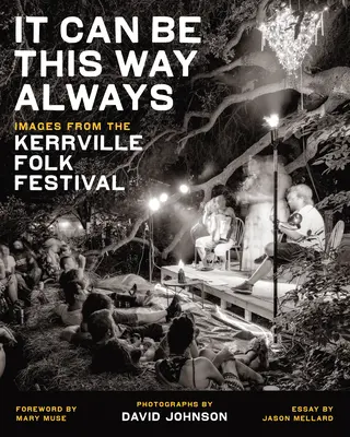 It Can Be This Way Always: Imagini de la Kerrville Folk Festival - It Can Be This Way Always: Images from the Kerrville Folk Festival