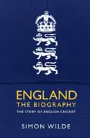 Anglia: Biografia - Povestea cricketului englez - England: The Biography - The Story of English Cricket