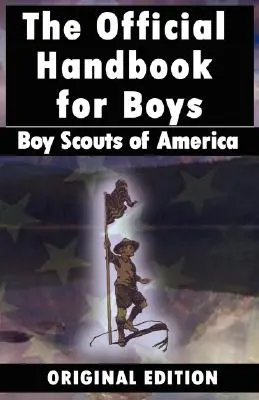 Boy Scouts of America: Manualul oficial pentru băieți - Boy Scouts of America: The Official Handbook for Boys