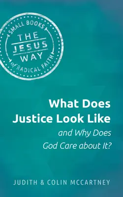 Cum arată justiția și de ce îi pasă lui Dumnezeu de ea? - What Does Justice Look Like and Why Does God Care about It?
