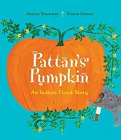 Dovleacul lui Pattan - O poveste indiană despre inundații - Pattan's Pumpkin - An Indian Flood Story