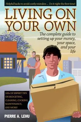 Trăind pe cont propriu: Ghidul complet pentru a-ți stabili banii, spațiul și viața - Living on Your Own: The Complete Guide to Setting Up Your Money, Your Space, and Your Life