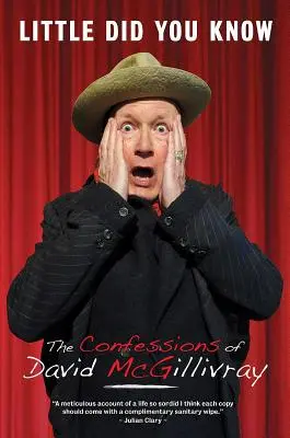 Little Did You Know: Confesiunile lui David McGillivray - Little Did You Know: The Confessions of David McGillivray