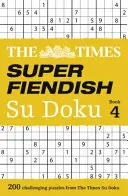 The Times Super Fiendish Su Doku Book 4: 200 dintre cele mai perfide puzzle-uri Su Doku - The Times Super Fiendish Su Doku Book 4: 200 of the Most Treacherous Su Doku Puzzles