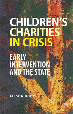 Organizațiile caritabile pentru copii în criză: Intervenția timpurie și statul - Children's Charities in Crisis: Early Intervention and the State