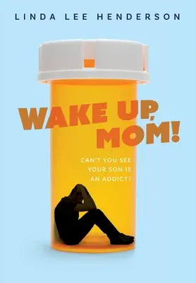 Trezește-te, mamă! Nu vezi că fiul tău este dependent? - Wake Up, Mom!: Can't You See Your Son Is An Addict?