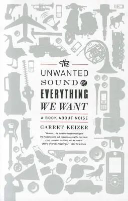 The Unwanted Sound of Everything We Want: O carte despre zgomot - The Unwanted Sound of Everything We Want: A Book about Noise