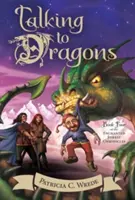 Vorbind cu dragoni, 4: Cronicile pădurii fermecate, Cartea a patra - Talking to Dragons, 4: The Enchanted Forest Chronicles, Book Four