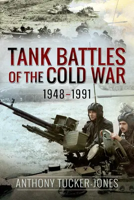 Bătăliile de tancuri din Războiul Rece 1948-1991 - Tank Battles of the Cold War 1948-1991