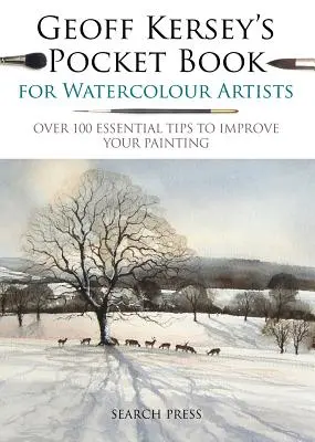 Cartea de buzunar a lui Geoff Kersey pentru artiștii acuarelă: Peste 100 de sfaturi esențiale pentru a vă îmbunătăți pictura - Geoff Kersey's Pocket Book for Watercolour Artists: Over 100 Essential Tips to Improve Your Painting